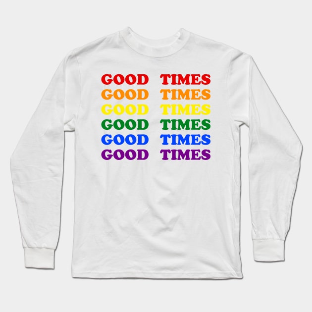 Good Times Long Sleeve T-Shirt by Brobocop